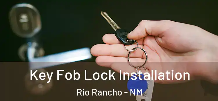 Key Fob Lock Installation Rio Rancho - NM